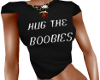 HUG THE BOOBIES T'S