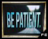 FE be patient poster