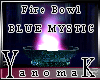 !Y! Fire Bowl Blue Myst