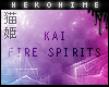 [HIME] Kai Fire Spirits