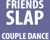 FRIENDS SLAP CoupleDance