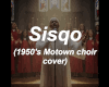 Sisqo(1950'sChoir cover)