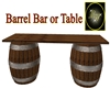 Barrel Bar or Table
