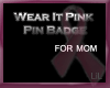 WIP Pin Badge - Mom
