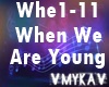WHEN WE ARE YOUNG