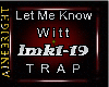 Let Me Know-Witt/Trap