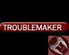 Troublemaker