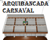 *Arquibancada  Carnaval*