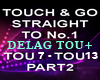 Touch & Go Straight P2
