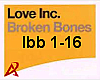 Love Inc. - Broken Bones