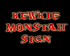 ~Ek! Kewkie Monster Sign