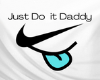 Just Do It Daddy