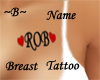 ~B~ Rob Breast Tattoo