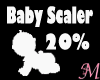 Baby Scaler 20% M/F