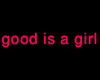 good is a girl