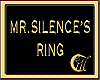 MR. SILENCE'S RING