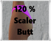 Scaler Butt 120%