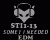 EDM - SOME1 I NEEDED