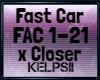 K♥Fast Car x Closer