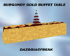 Burgundy Gold Buffet Tbl