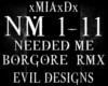 [M]NEEDED ME-BORGORE RMX