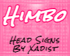 HeadSign (M/F) - Himbo