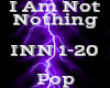 I Am Not Nothing -Pop-