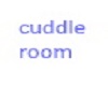 cuddle room