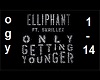 Elliphant-Only Getting..