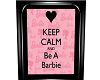 Keep Calm Be Barbie