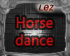 L0Z. Horse Dance 4all.
