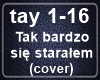 Tak bardzo sie staralem