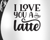 F* I love you a Latte