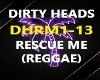 DIRTY HEADS RESCUE ME