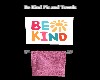 Be Kind Pic and Towels
