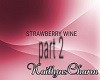 STRAWBERRY WINE PART 2