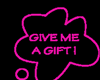 Give me a gift!