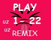 * PLAY *REMIX*22