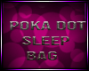 *DJD* Poka Dot Sleep Bag