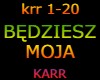 BEDZIESZ MOJA