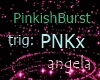 PinkishBurst trig: PNKx
