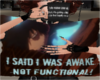 Awake but not fuctional+