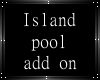 Island pool add on
