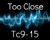 [TC] Too Close Pt.2