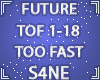 FUTURE - TOO FAST 1-18