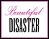 Beautiful Disaster Sign