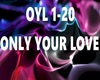 ONLY YOUR LOVE