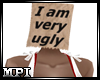 I am very ugly