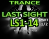 Last Sight  Trance 1/2