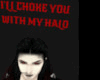 CHOKE YOU W HALO SIGN